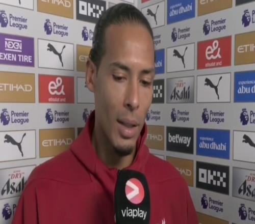 范戴克：不会去评论今天的判罚曼城今天表现更出色